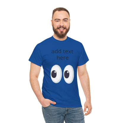 Funny Eyes Graphic Tee — Customizable “add text here” Shirt