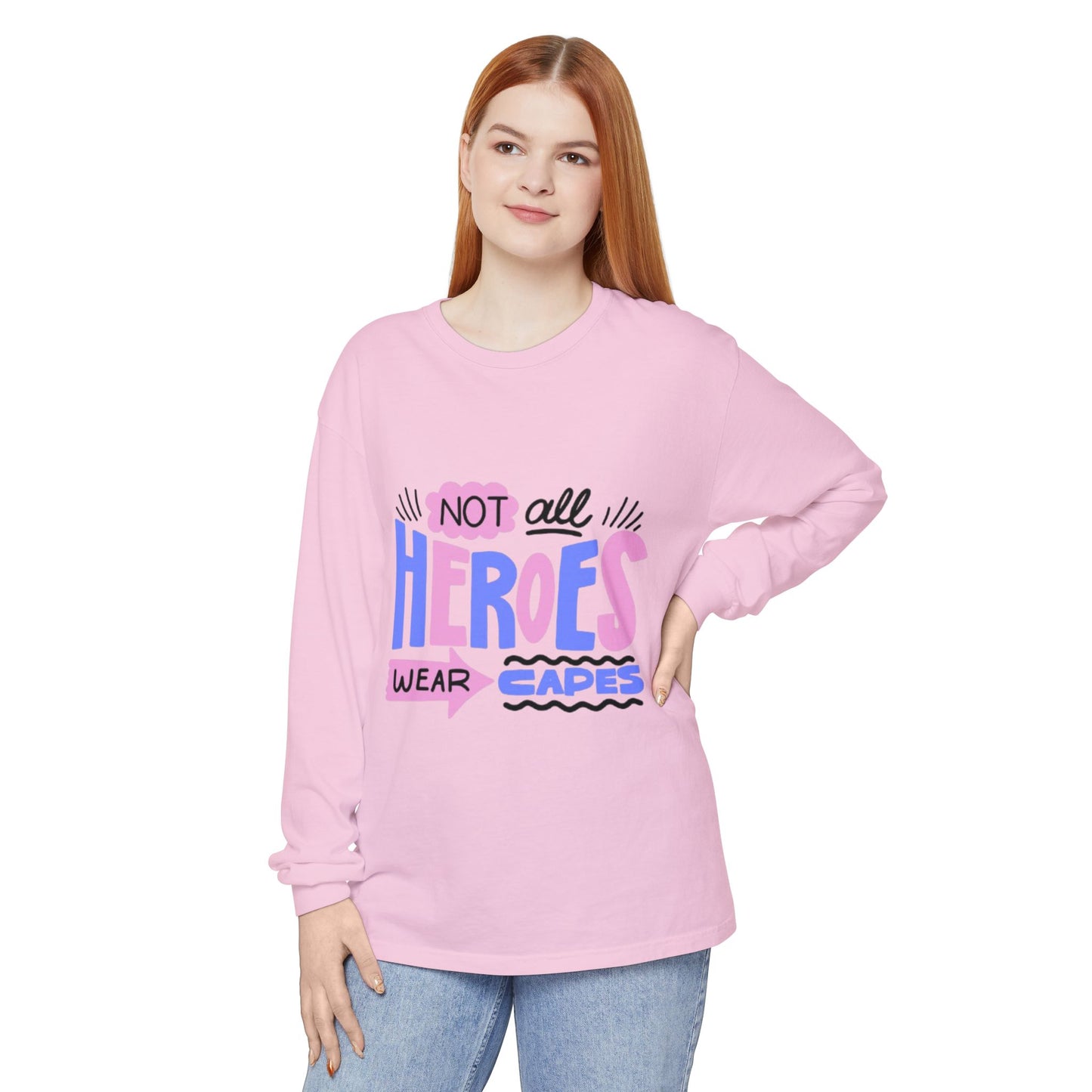 Long Sleeve T-Shirt - "Not All Heroes Wear Capes" | Gifts for Moms, Dads, Teachers, Nurses, Fun Casual Wear