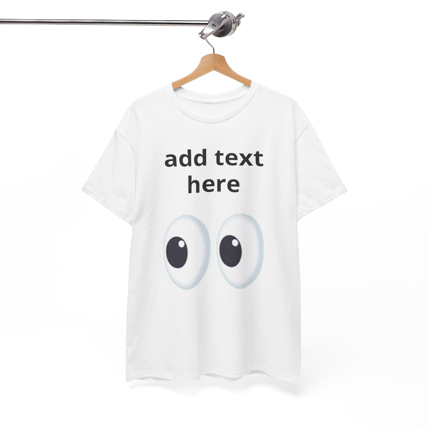 Funny Eyes Graphic Tee — Customizable “add text here” Shirt