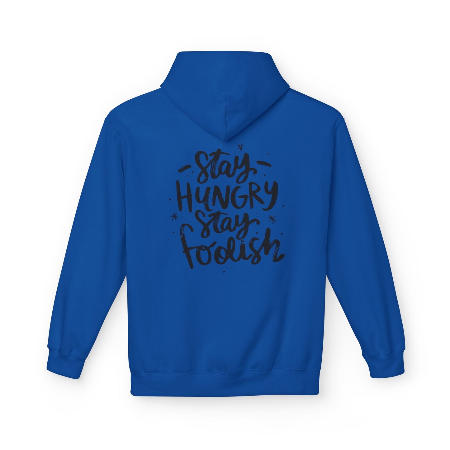 Inspirational Fleece Hoodie - Stay Hungry Stay Foolish, Sweatshirt, Cozy Gift, Motivational Apparel, Everyday Style