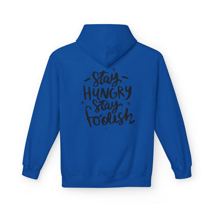 Inspirational Fleece Hoodie - Stay Hungry Stay Foolish, Sweatshirt, Cozy Gift, Motivational Apparel, Everyday Style