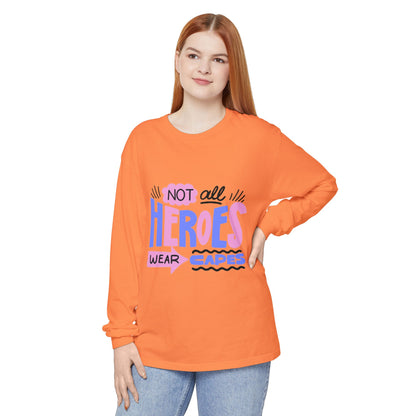 Long Sleeve T-Shirt - "Not All Heroes Wear Capes" | Gifts for Moms, Dads, Teachers, Nurses, Fun Casual Wear