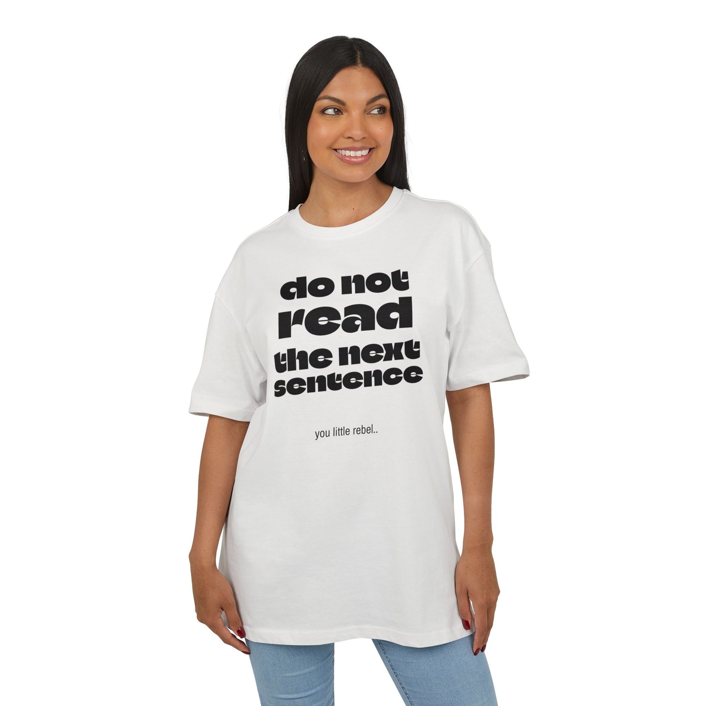 Do Not Read the Next Sentence,  Heavy Oversize Tee - Fun Graphic Shirt, Ideal for Casual Wear, Gifts, and Rebel Statements