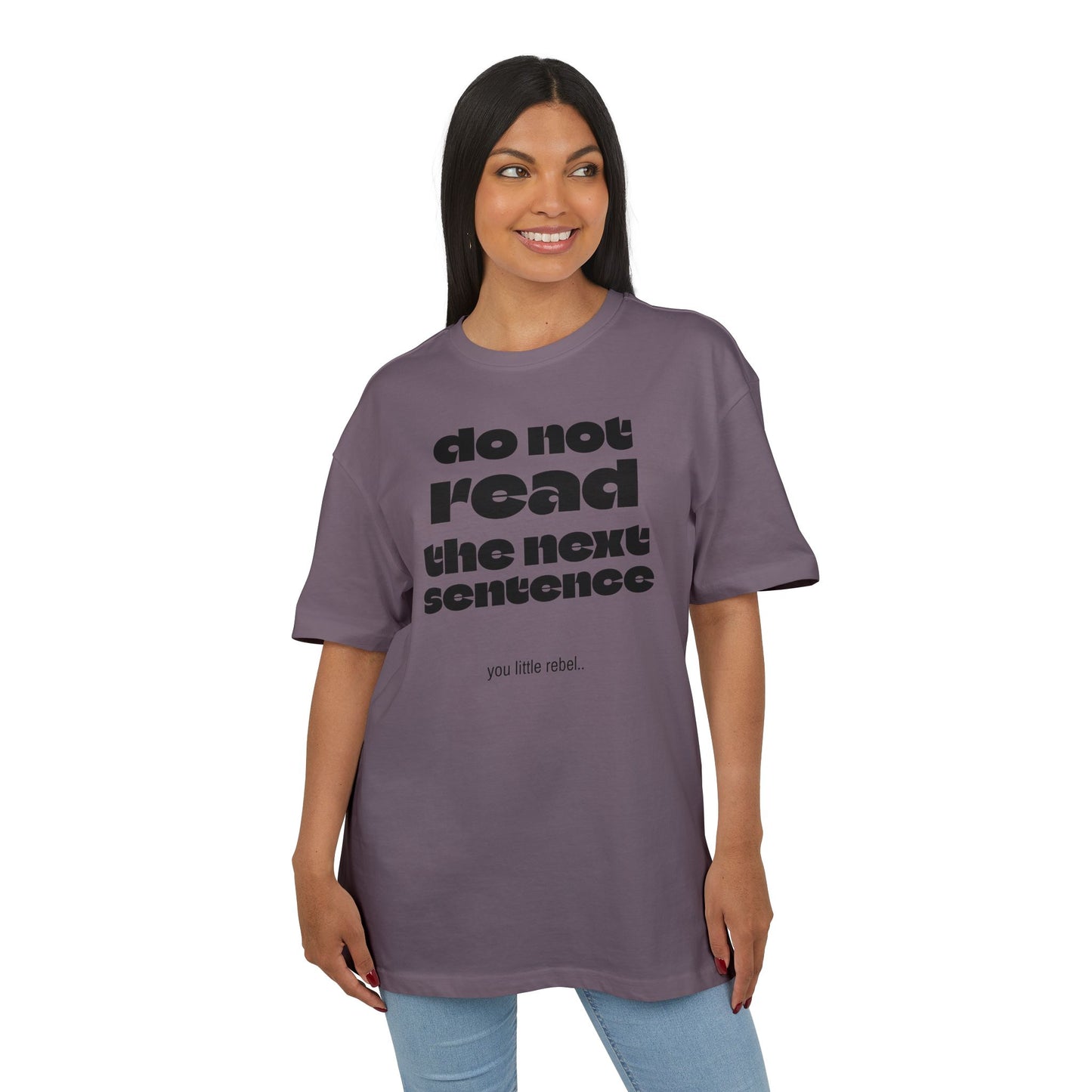 Do Not Read the Next Sentence,  Heavy Oversize Tee - Fun Graphic Shirt, Ideal for Casual Wear, Gifts, and Rebel Statements