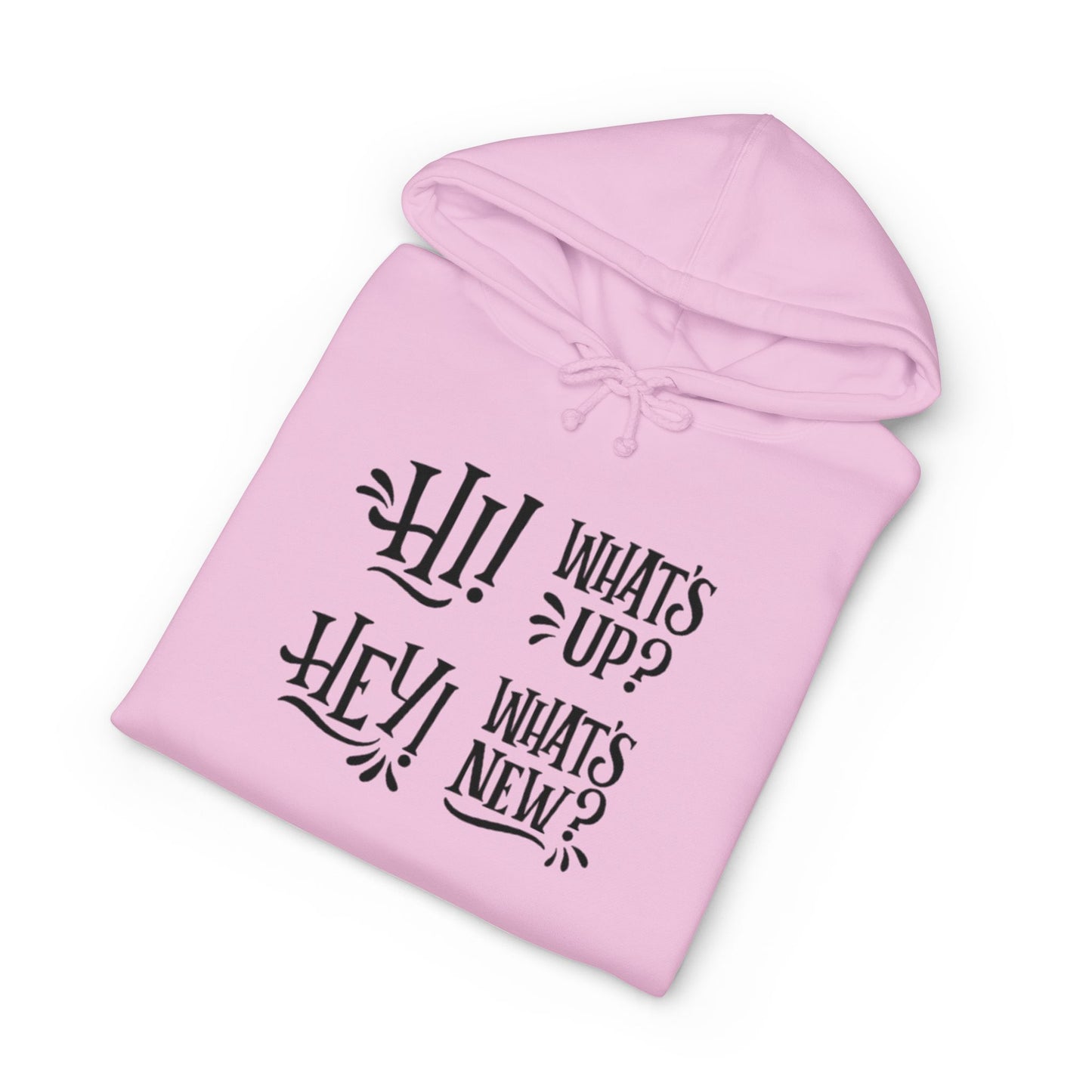 Casual Conversation Hoodie - "Hi! What's Up? Hey! What's New?"