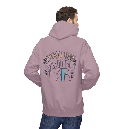 Everything Will Be Okay Fleece Hoodie |  Pullover | Motivational Sweatshirt | Gift for Friends & Family | Cozy Layering Piece